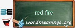 WordMeaning blackboard for red fire